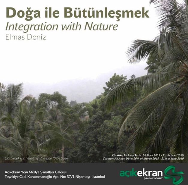 19/04/2019 - Elmas Deniz’s solo exhibition ‘Integration with Nature’ at Şekerbank Açıkekran New Media Art Gallery, Istanbul